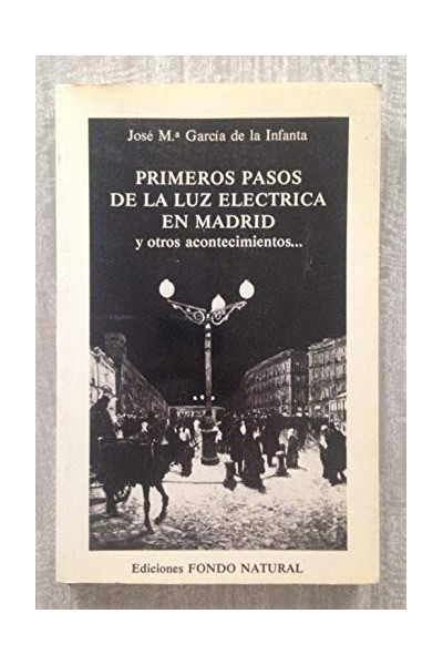 PRIMEROS PASOS DE LA LUZ ELECTRICA EN MADRID, y otros acontecimientos